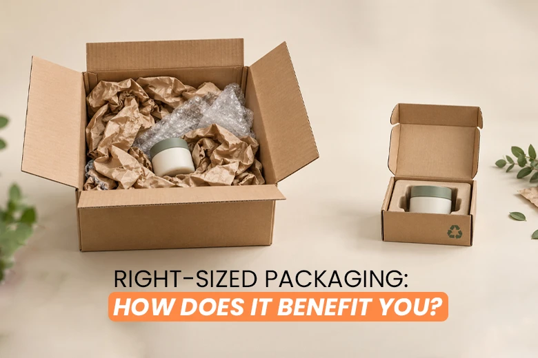 Right-Sized-Packaging-How-Does-It-Benefit-You